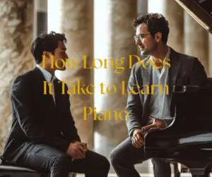 How Long Does It Take to Learn Piano