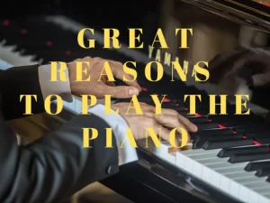 Four Great Reasons to Play the Piano