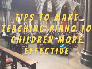 Tips To Make Teaching Piano To Children More Effective