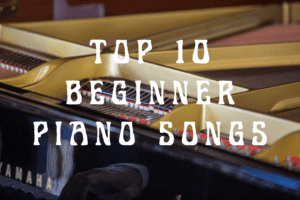 Top 10 Beginner Piano Songs