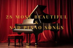 28 Most intense and beautiful sad piano Songs